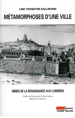 Métamorphoses d'une ville - Nîmes de la Renaissance aux Lumières