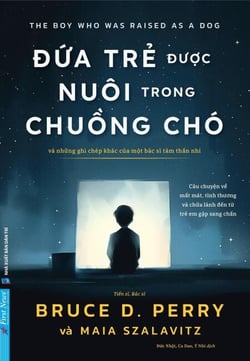 Đứa Trẻ Được Nuôi Trong Chuồng Chó - Và những ghi chép khác của một bác sĩ tâm thần nhi