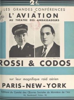 Rossi et Codos sur leur magnifique raid aérien Paris-New York - Conférence faite au théâtre des Ambassadeurs, à Paris, le jeudi 12 juillet 1934