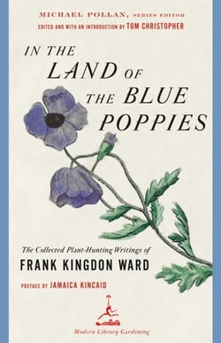 In the Land of the Blue Poppies - The Collected Plant-Hunting Writings of Frank Kingdon Ward