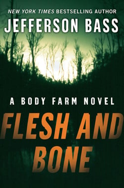 Flesh and Bone - A Body Farm Novel
