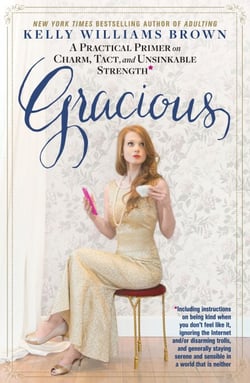 Gracious - A Practical Primer on Charm, Tact, and Unsinkable Strength