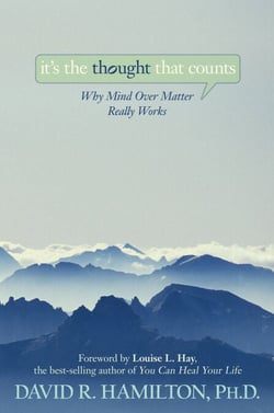 It's the Thought That Counts - Why Mind Over Matter Really Works
