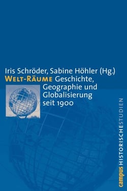 Welt-Räume - Geschichte, Geographie und Globalisierung seit 1900