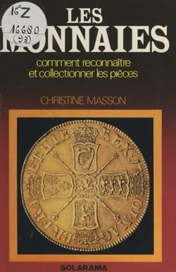 Les monnaies - Comment reconnaître et collectionner les pièces