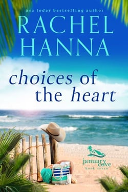 Choices Of The Heart - January Cove Series, #7