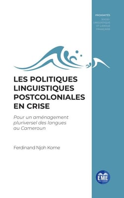 Les politiques linguistiques postcoloniales en crise - Pour un aménagement pluriversel des langues au Cameroun