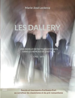 Les Dallery - Une famille de facteurs d'orgues dans les remous de l'Histoire