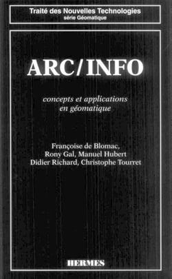 ARC / INFO : concepts et applications en géomatique