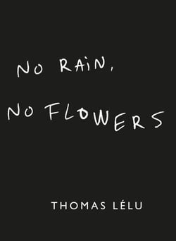 No Rain, No Flowers - The iconic viral biro notes from Thomas Lélu