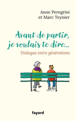 Avant de partir, je voulais te dire... - Dialogue entre générations