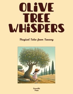 Olive Tree Whispers: Magical Tales from Tuscany