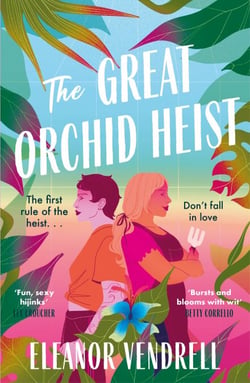 The Great Orchid Heist - An addictive and swoony heist romcom for fans of Casey McQuiston and Ali Hazelwood!