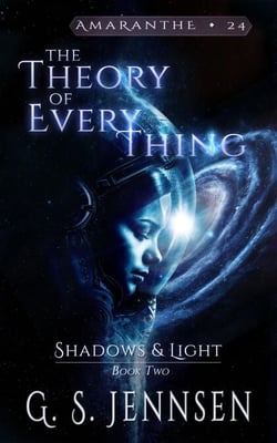 The Theory of Everything (Shadows &amp; Light Book Two) - Amaranthe, #24