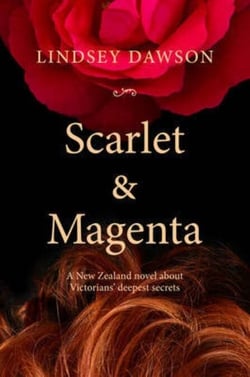 Scarlet &amp; Magenta: A New Zealand Novel About Victorians’ Deepest Secrets
