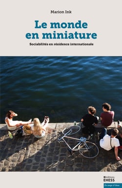 Le monde en miniature - Sociabilités en résidence internationale