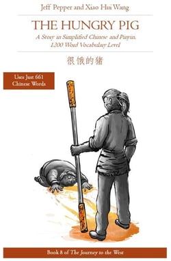 The Hungry Pig: A Story in Simplified Chinese and Pinyin, 1200 Word Vocabulary Level - Journey to the West, #8