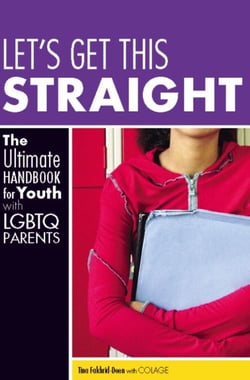 Let's Get This Straight - The Ultimate Handbook for Youth with LGBTQ Parents
