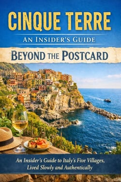Cinque Terre: An Insider’s Guide Beyond the Postcard 2025-2026
