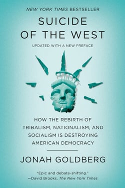 Suicide of the West - How the Rebirth of Tribalism, Populism, Nationalism, and Identity Politics Is  Destroying American Democracy