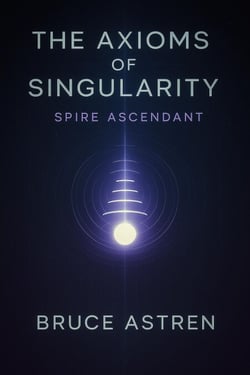 The Axioms of Singularity: Spire Ascendant - The Prime Axioms, #4
