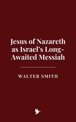 Jesus of Nazareth as Israel’s Long-Awaited Messiah