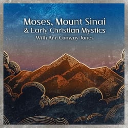 Moses, Mount  Sinai and Early Christian Mystics with Ann Conway-Jones - Christian Scholars, #3