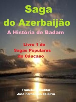 Saga do Azerbaijão - A História de Badam, - Sagas Populares do Cáucaso, #1