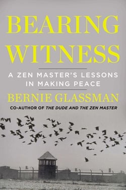 Bearing Witness - A Zen Master's Lessons in Making Peace