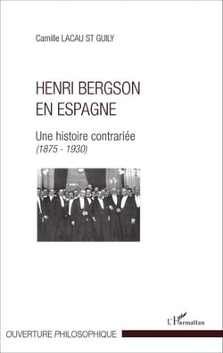 Henri Bergson en Espagne - Une histoire contrariée (1875-1930)