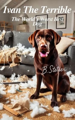 Ivan The Terrible: The World's Worst Best Dog - Tails of Trouble, #2