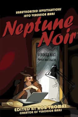 Neptune Noir - Unauthorized Investigations into Veronica Mars