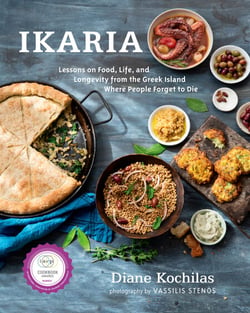 Ikaria - Lessons on Food, Life, and Longevity from the Greek Island Where People Forget to Die: A Mediterranean Diet Cookbook