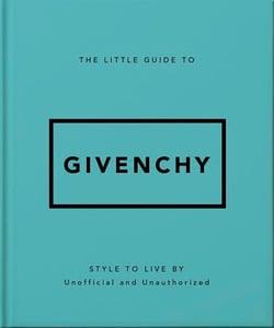 The Little Guide to Givenchy - Style to Live By