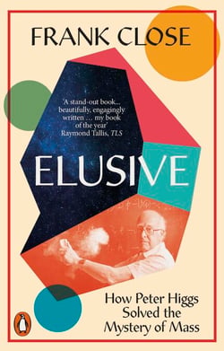 Elusive - How Peter Higgs Solved the Mystery of Mass