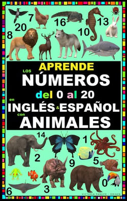 APRENDE LOS NÚMEROS DEL 0 AL 20 EN INGLÉS Y ESPAÑOL CON ANIMALES