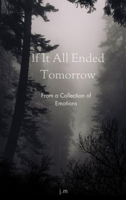 If It All Ended Tomorrow - A Collection of Emotions, #1