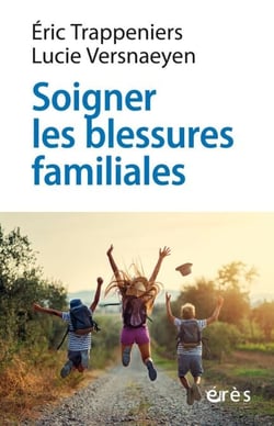 Soigner les blessures familiales - Approche systémique et psychothérapie expérientielle