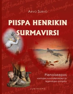Piispa Henrikin surmavirsi - Pienoiseepos vanhojen runotallenteiden ja legendojen pohjalta