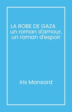 La Robe de Gaza - Un roman d'amour, un roman d'espoir
