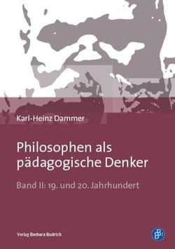 Philosophen als pädagogische Denker - Band II: 19. und 20. Jahrhundert