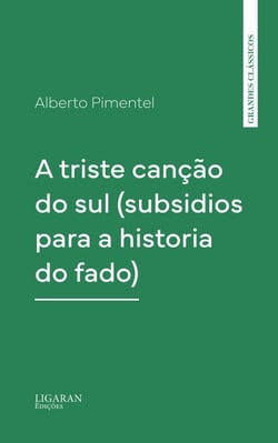 A triste canção do sul (subsidios para a historia do fado)