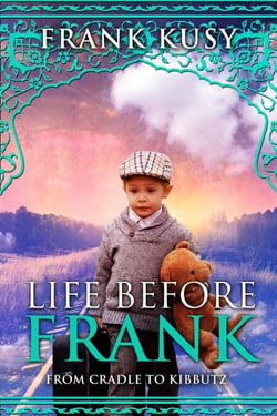 Life before Frank: from Cradle to Kibbutz - Frank's Travel Memoirs, #1