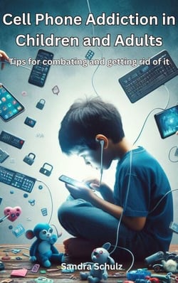 Cell Phone Addiction in Children and Adult,   Tips for combating and getting rid of it