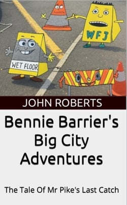 Bennie Barrier’s Big City Adventures; The Tale Of Mr Pike’s Last Catch - Bennie Barrier's Big City Adventures