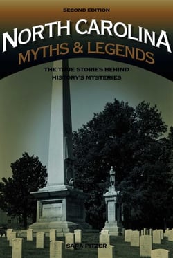 North Carolina Myths and Legends - The True Stories behind History's Mysteries