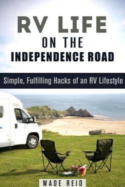 RV Life on the Independence Road: Simple, Fulfilling ‘Hacks’ of an RV Lifestyle - Frugal Living Off the Grid