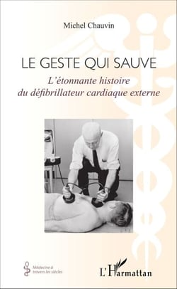 Geste qui sauve - L'étonnante histoire du défibrillateur cardiaque externe