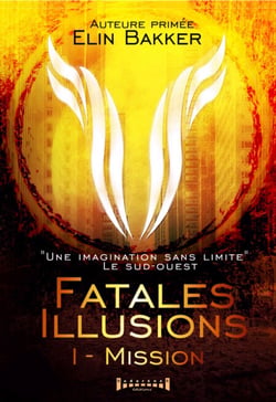 Fatales illusions - Tome 1 - Mission