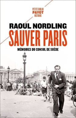 Sauver Paris - Mémoires du consul de Suède